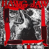 Hawg Jaw - BeLIEve Nothing