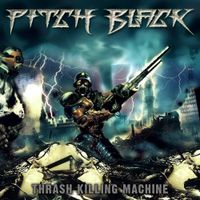 Pitch Black - Thrash Killing Machine