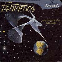 Russell Garcia - Fantastica: Music From Outer Space