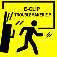 E-Clip - Troublemaker