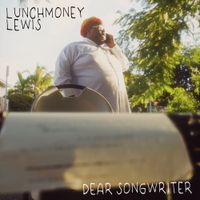 LunchMoney Lewis - Dear Songwriter