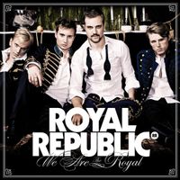 Royal Republic - We Are The Royal