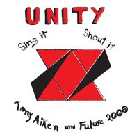 Tony Aiken & Future 2000 - Unity, Sing It, Shout It