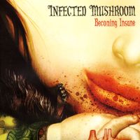 Infected Mushroom - Becoming Insane