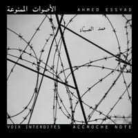 Ahmed Essyad - Voix interdites