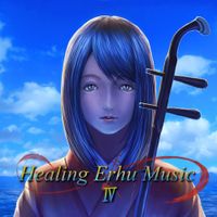 Healing Erhu Music - Healing Erhu Music Part 4
