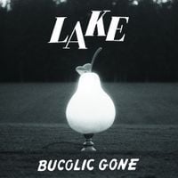 LAKE - Bucolic Gone