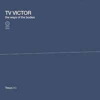 TV Victor - The Ways of the Bodies / Timeless Deceleration
