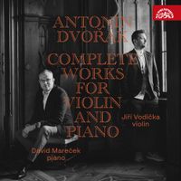 Jiří Vodička - Anton&iacute;n Dvoř&aacute;k: Complete Works for Violin and Piano