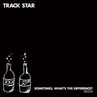 Track Star - Sometimes, What&rsquo;s The Difference
