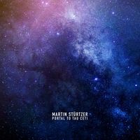 Martin Stürtzer - Portal to Tau Ceti
