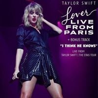 Taylor Swift - Lover (Live From Paris) + Bonus Track "I Think He Knows - Live from Taylor Swift | The Eras Tour"