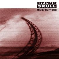 Hypnoskull - Ffwd > Burnout!