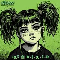 Tigress - Are You B-O-R-E-D?