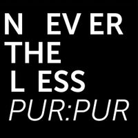Pur:Pur - NEVERTHELESS