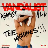 Noga Erez - thE vandalisT AGAINST ALL THE MACHINES