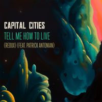 Capital Cities - Tell Me How To Live (Redux)