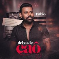 Pablo - Deixa de Ca&ocirc;