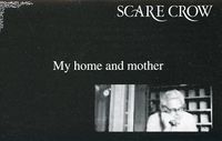 SCARE CROW - My home and mother