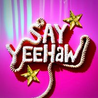 Sam Star - Say Yeehaw!