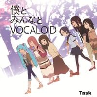 Task - 僕とみんなとVOCALOID [I, Our, Vocaloid]