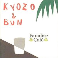 Kyozo & Bun - Paradise Cafe
