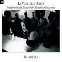Balaguèra - La votz deus anjos: Polyphonies du B&eacute;arn & des Pyr&eacute;n&eacute;es Gasconnes