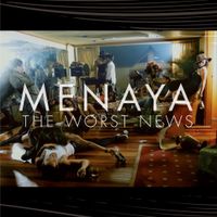 Menaya - The Worst News