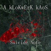 A KLoKwErK KAoS - Suicide Note