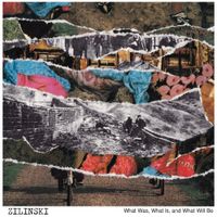 Zilinski - What Was, What Is, and What Will Be