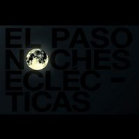 El Paso - Noches Ecl&eacute;cticas