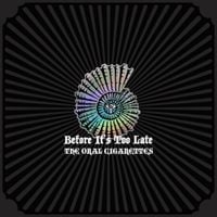 THE ORAL CIGARETTES - Before It's Too Late