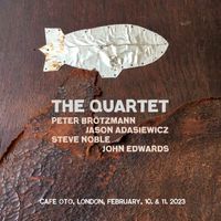 Peter Br&ouml;tzmann, John Edwards, Steve Noble & Jason Adasiewicz - The Quartet