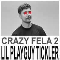 Lil Playguy Tickler - Sigmas Do Struggle: Crazy Fela 2
