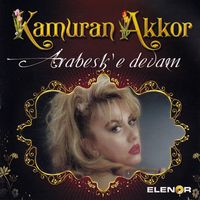 Kamuran Akkor - Arabesk'e Devam