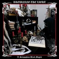 Drowning the Light - Conquer or Serve V: Setapophian Black Magick
