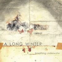A Long Winter - Breathing Underwater