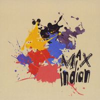 Max Indian - You Can Go Anywhere, Do Anything