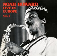 Noah Howard - Live In Europe Vol.1