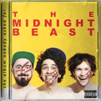 The Midnight Beast - The Album Nobody Asked For.
