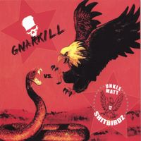 Gnarkill - Gnarkill vs. Unkle Matt & The Shitbirdz