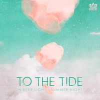 To The Tide - Winter Light / Summer Night