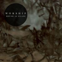 Worship - House of Glass