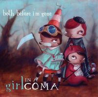 Girl In A Coma - Both Before I'm Gone