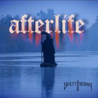 Beauty Is Betrayal - Afterlife