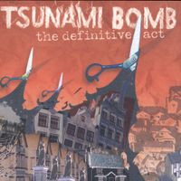 Tsunami Bomb - The Definitive Act