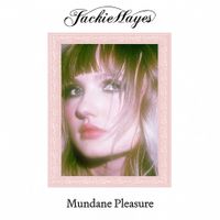 Jackie Hayes - Mundane Pleasure
