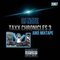 DJ Nate - Taxx Chronicles, Vol. 3 (Juke Mixtape)