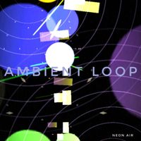 Neon Air - Ambient Loop