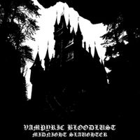 Vampyric Bloodlust - Midnight Slaughter